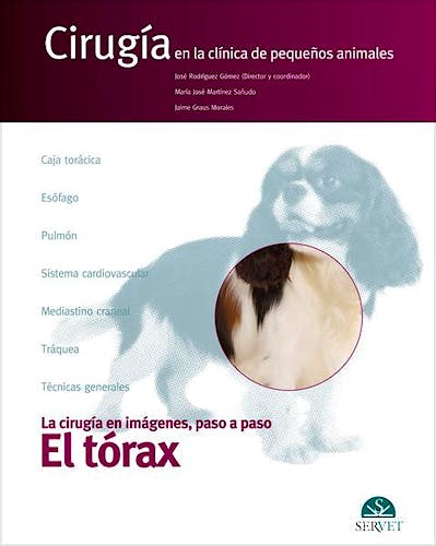 Portada del libro 9788492569670 Cirugia en la Clinica de Pequeños Animales. la Cirugia en Imagenes, Paso a Paso: El Torax