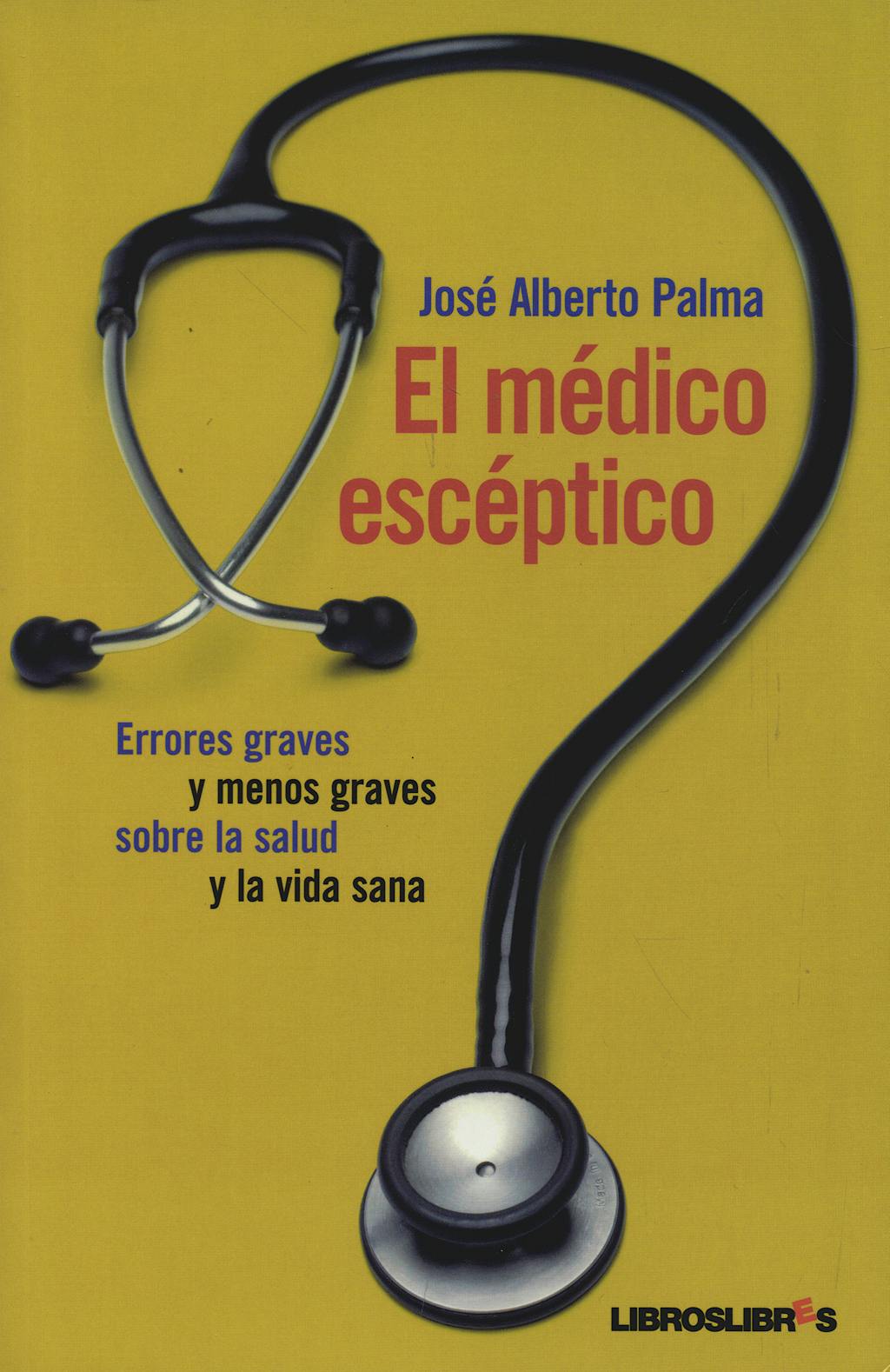 Portada del libro 9788492654260 El Medico Esceptico. Errores Graves y menos Graves sobre la Salud y la Vida Sana