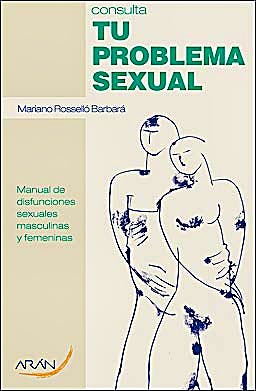 Portada del libro 9788492977130 Consulta Tu Problema Sexual. Manual de Disfunciones Sexuales Masculinas y Femeninas