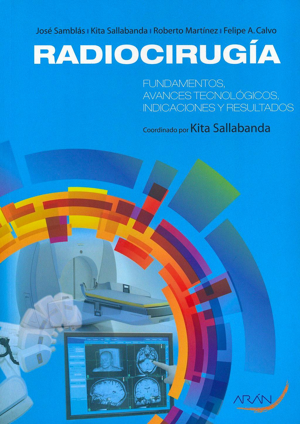 Portada del libro 9788492977390 Radiocirugia. Fundamentos, Avances Tecnologicos, Indicaciones y Resultados