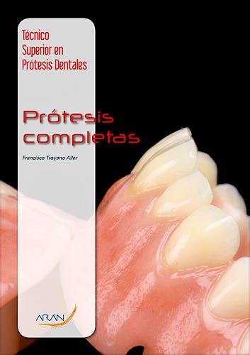 Portada del libro 9788492977642 Prótesis Completas (Técnico Superior en Prótesis Dentales)