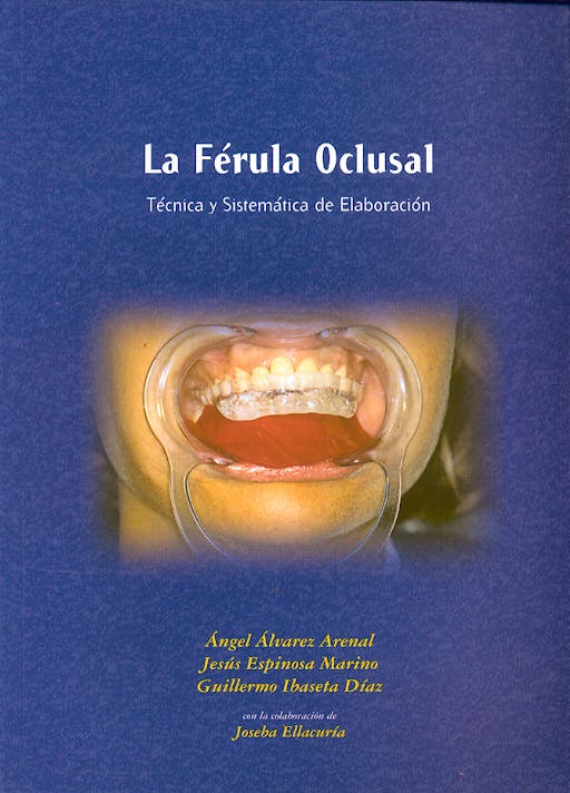 Portada del libro 9788493016159 La Ferula Oclusal. Tecnica y Sistematica de Elaboracion