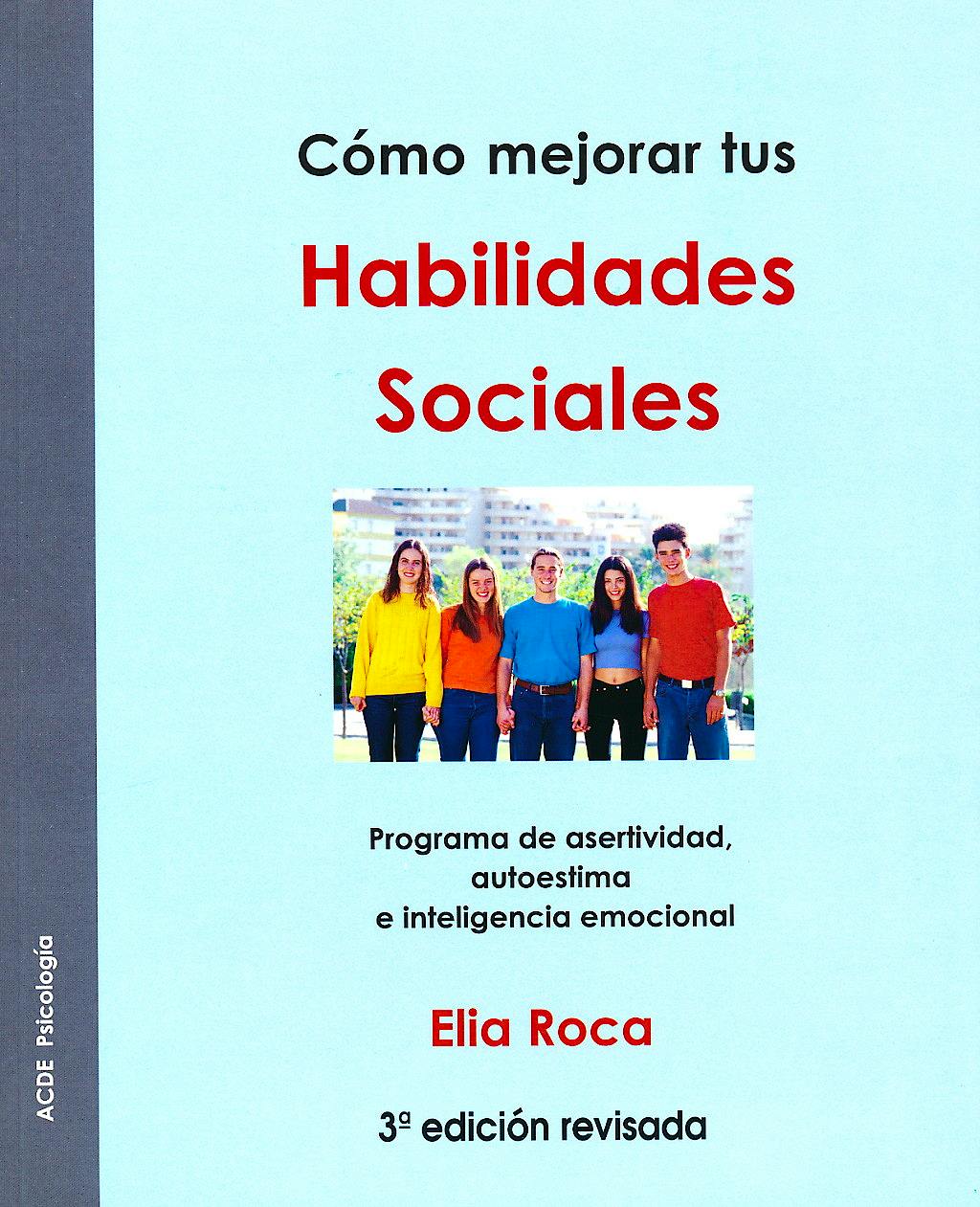 Portada del libro 9788493115692 Como Mejorar Tus Habilidades Sociales. Programa de Asertividad, Autoestima e Inteligencia Emocional