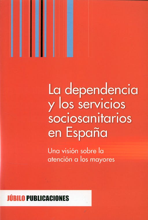 Portada del libro 9788493263935 La Dependencia y los Servicios Sociosanitarios en España