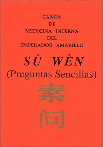 Portada del libro 9788493423971 Sù Wèn Canon de Medicina Interna del Emperador Amarillo (Preguntas Sencillas)