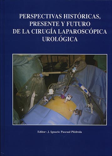 Portada del libro 9788493486099 Perspectivas Históricas, Presente y Futuro de la Cirugía Laparoscópica Urológica