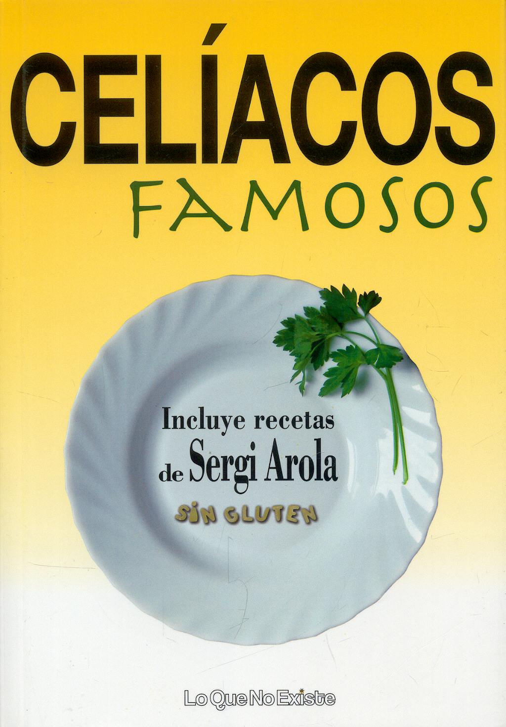 Portada del libro 9788493577926 Celiacos Famosos. Incluye Recetas de Sergi Arola sin Gluten