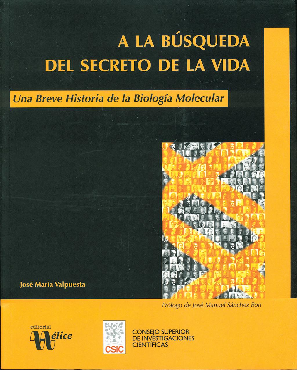 Portada del libro 9788493619619 A la Busqueda del Secreto de la Vida: Una Breve Historia de la Biologia Molecular
