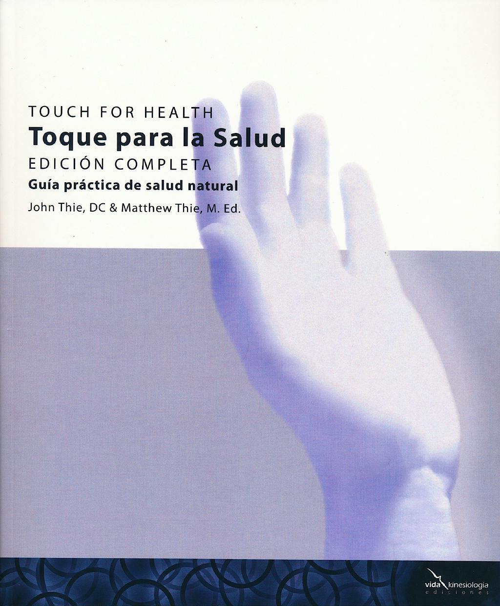 Portada del libro 9788493630768 Toque para la Salud. Edicion Completa. Guia Practica de Salud Natural