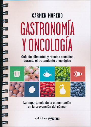 Portada del libro 9788493918125 Gastronomía y Oncología. Guía de Alimentos y Recetas Sencillas durante el Tratamiento Oncológico