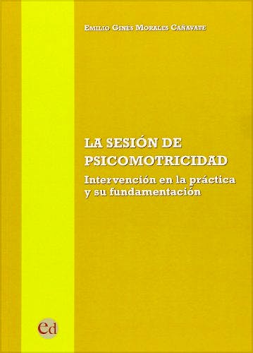Portada del libro 9788494185922 La Sesión de Psicomotricidad. Intervención en la Práctica y Su Fundamentación