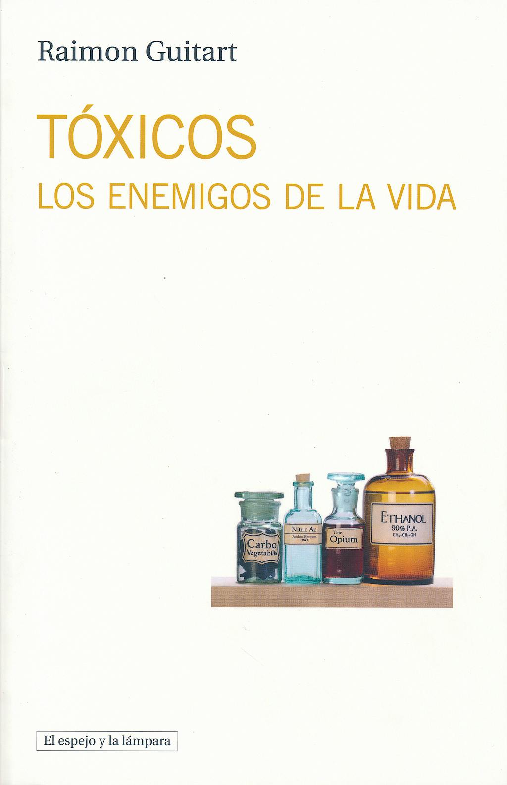 Portada del libro 9788494190407 Toxicos. los Enemigos de la Vida