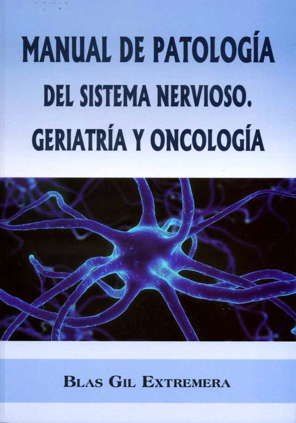 Portada del libro 9788494224249 Manual de Patología del Sistema Nervioso. Geriatría y Oncología