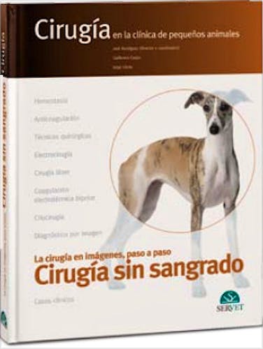 Portada del libro 9788494282973 Cirugía sin Sangrado. La Cirugia en Imágenes, Paso a Paso (Cirugía en la Clínica de Pequeños Animales)