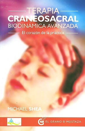 Portada del libro 9788494354939 Terapia Craneosacral. Biodinámica Avanzada. El Corazón de la Práctica