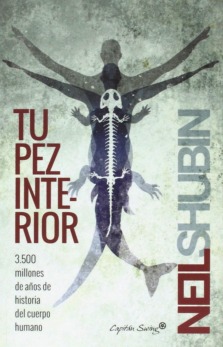 Portada del libro 9788494381683 Tu Pez Interior. 3.500 Millones de Años de Historia del Cuerpo Humano