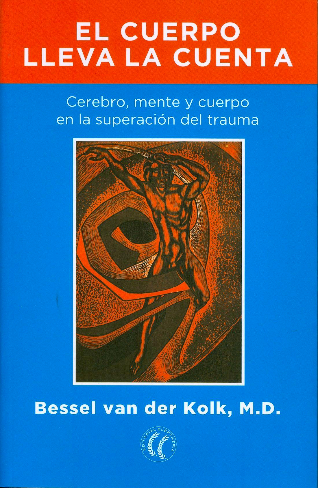 Portada del libro 9788494408403 El Cuerpo Lleva la Cuenta. Cerebro, Mente y Cuerpo en