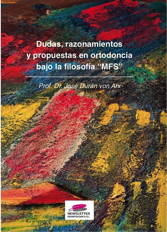 Portada del libro 9788494494406 Dudas, Razonamientos y Propuestas en Ortodoncia bajo la Filosofía "MFS"