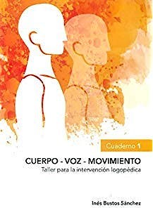 Portada del libro 9788494556609 Cuerpo - Voz - Movimiento: Taller para la Intervención Logopédica, Cuaderno 1