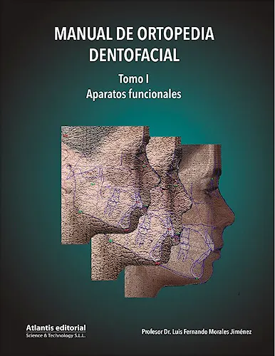 Portada del libro 9788494559099 Manual de Ortopedia Dentofacial, Tomo I: Aparatos Funcionales