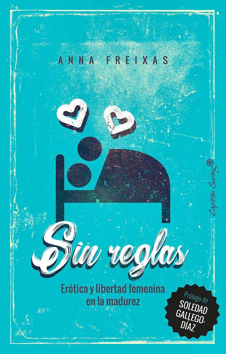 Portada del libro 9788494740893 Sin Reglas. Erótica y Libertad Femenina en la Madurez