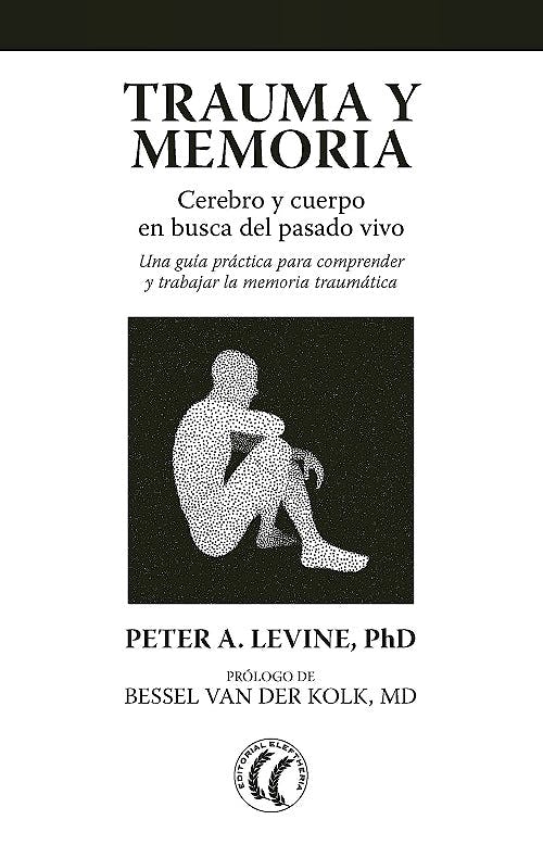 Portada del libro 9788494759277 Trauma y Memoria. Cerebro y Cuerpo en Busca del Pasado Vivo