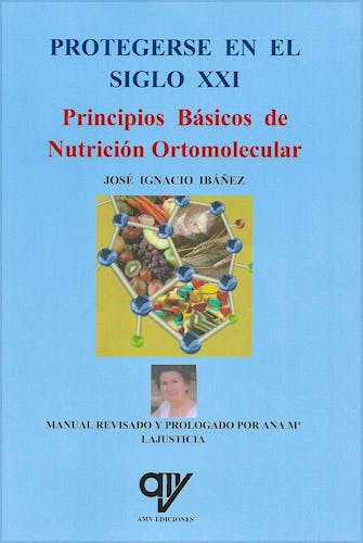 Portada del libro 9788494782473 Principios Básicos de Nutrición Ortomolecular. Protegerse en el Siglo XXI