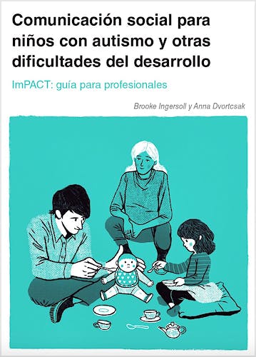 Portada del libro 9788494963995 Comunicación Social para Niños con Autismo y Otras Dificultades del Desarrollo. ImPACT Guía para Profesionales