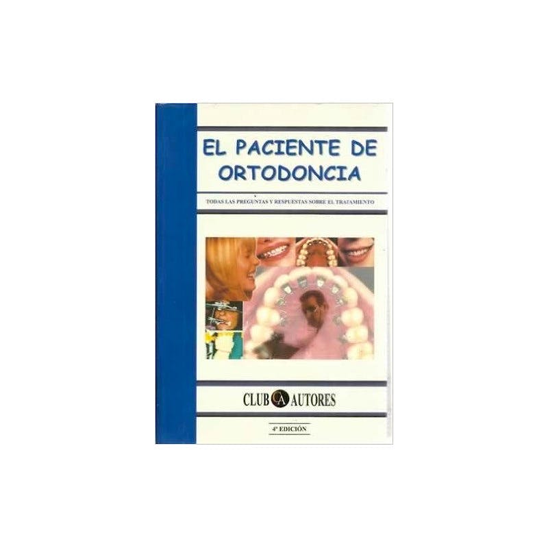 Portada del libro 9788495067616 El Paciente de Ortodoncia. Todas las Preguntas y Respuestas sobre el Tratamiento