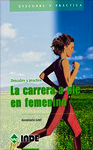 Portada del libro 9788495114266 La Carrera a Pie en Femenino