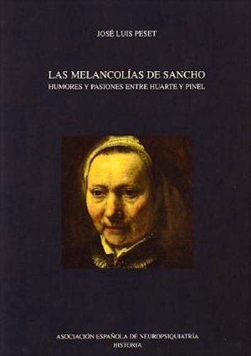 Portada del libro 9788495287557 Las Melancolias de Sancho. Humores y Pasiones entre Huarte y Pinel
