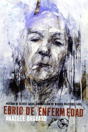 Portada del libro 9788495291257 Ebrio de Enfermedad y Otros Textos de la Vida y la Muerte