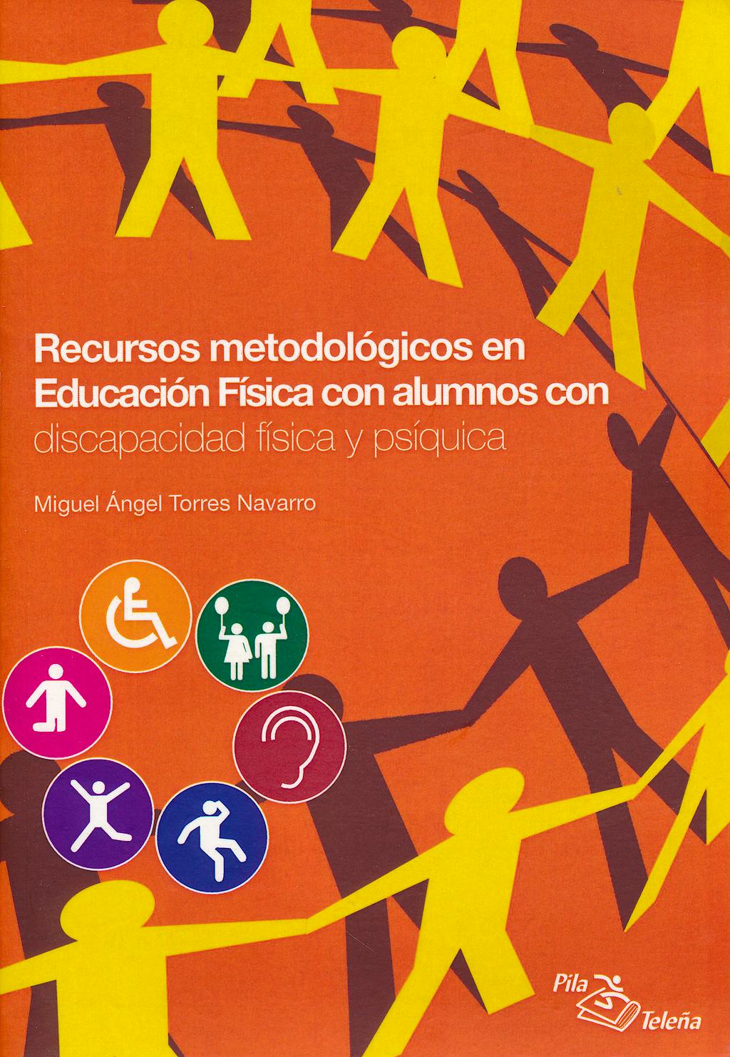 Portada del libro 9788495353580 Recursos Metodologicos en Educacion Fisica con Alumnos con Discapacidad Fisica y Psiquica