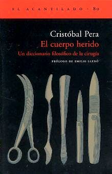 Portada del libro 9788495359209 El Cuerpo Herido. Un Diccionario Filosófico de la Cirugía