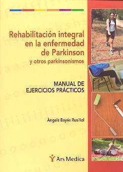 Portada del libro 9788495670274 Rehabilitación Integral en la Enfermedad de Parkinson y Otros Parkinsonismos. Manal de Ejercicios Prácticos
