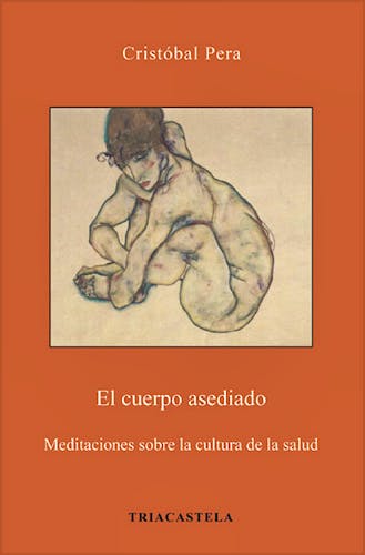 Portada del libro 9788495840691 El Cuerpo Asediado. Meditaciones sobre la Cultura de la Salud