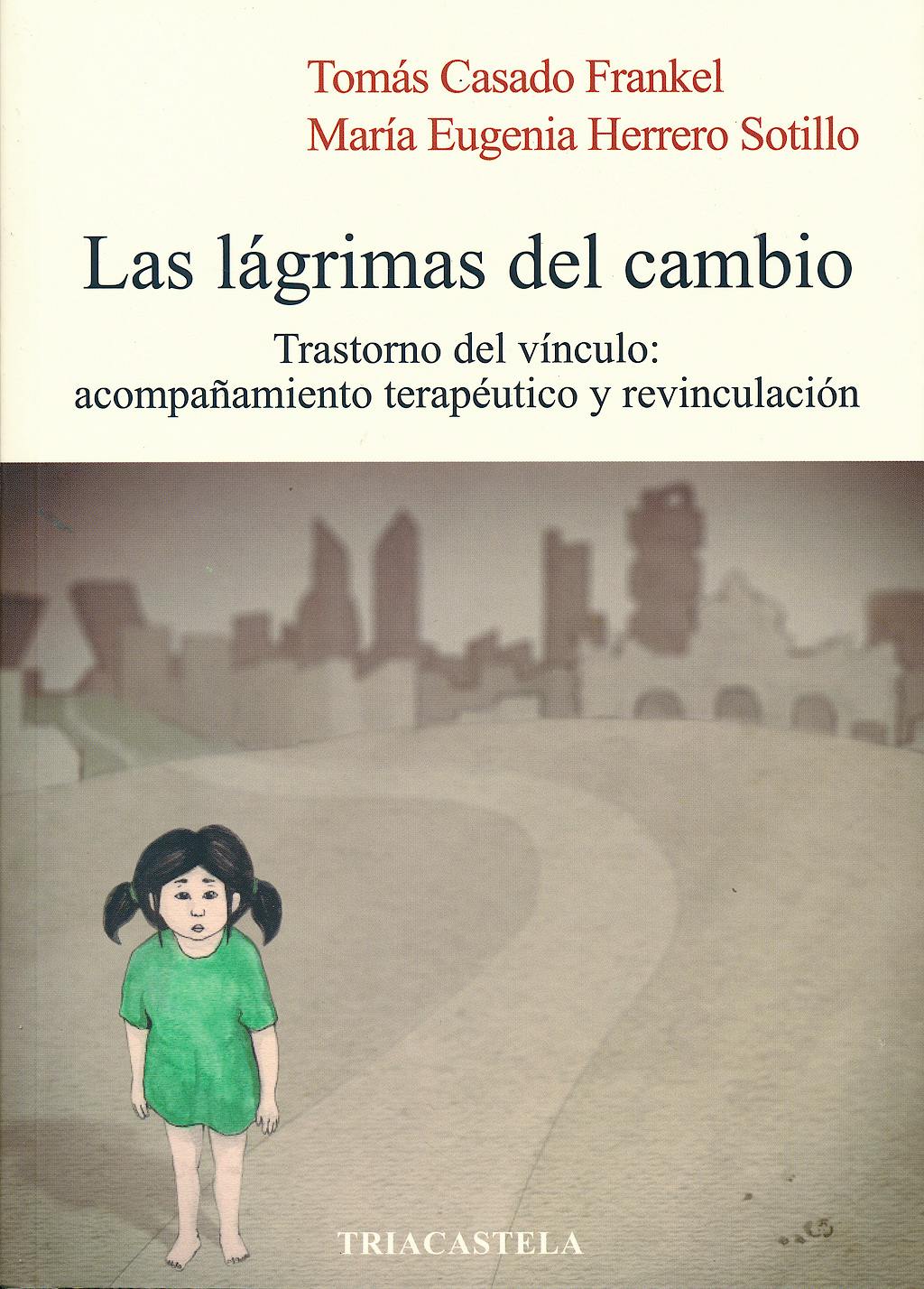 Portada del libro 9788495840790 Las Lagrimas del Cambio. Trastorno del Vinculo: Acompañamiento Terapeutico y Revinculacion