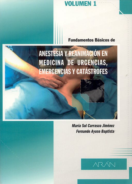 Portada del libro 9788495913609 Fundamentos Basicos de Anestesia y Reanimacion en Medicina de Urgencias, Emergencias y Catastrofes, Vol. 1