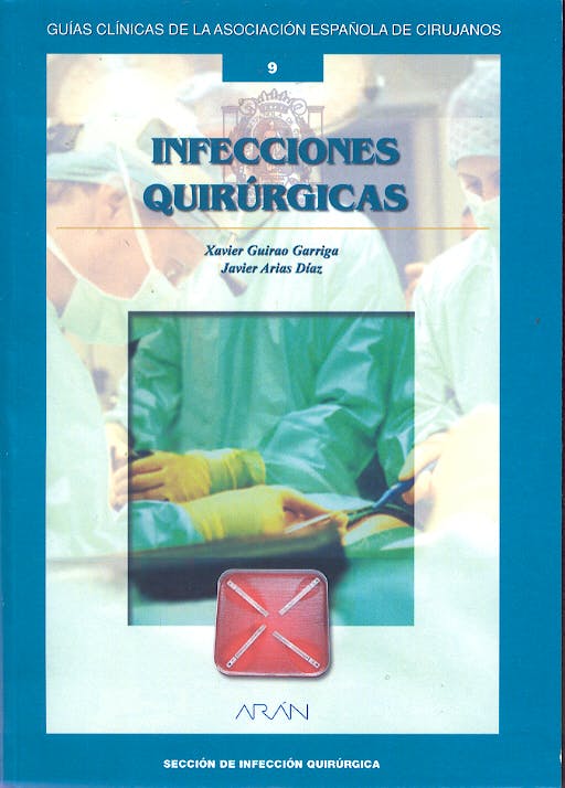 Portada del libro 9788495913692 Infecciones Quirurgicas (Guias Clinicas de la Asociacion Española de Cirujanos Nº 9)