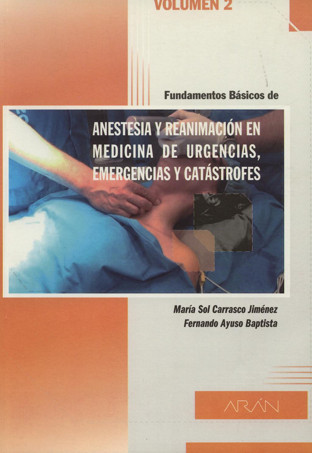 Portada del libro 9788495913982 Fundamentos Básicos de Anestesia y Reanimación en Medicina de Urgencias, Emergencias y Catástrofes, Vol. 2
