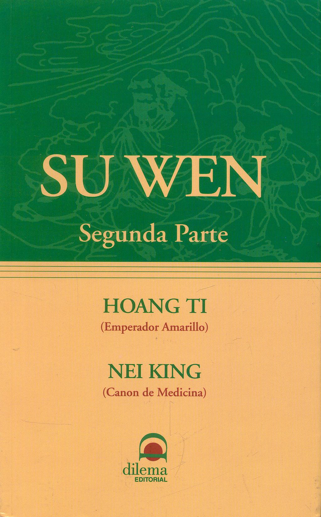 Portada del libro 9788496079182 Su Wen (Segunda Parte): Hoang Ti (Emperador Amarillo), Nei King (Canon de Medicina)