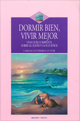 Portada del libro 9788496106390 Dormir Bien, Vivir Mejor. una Guia Completa sobre el Sueño y los Sueños