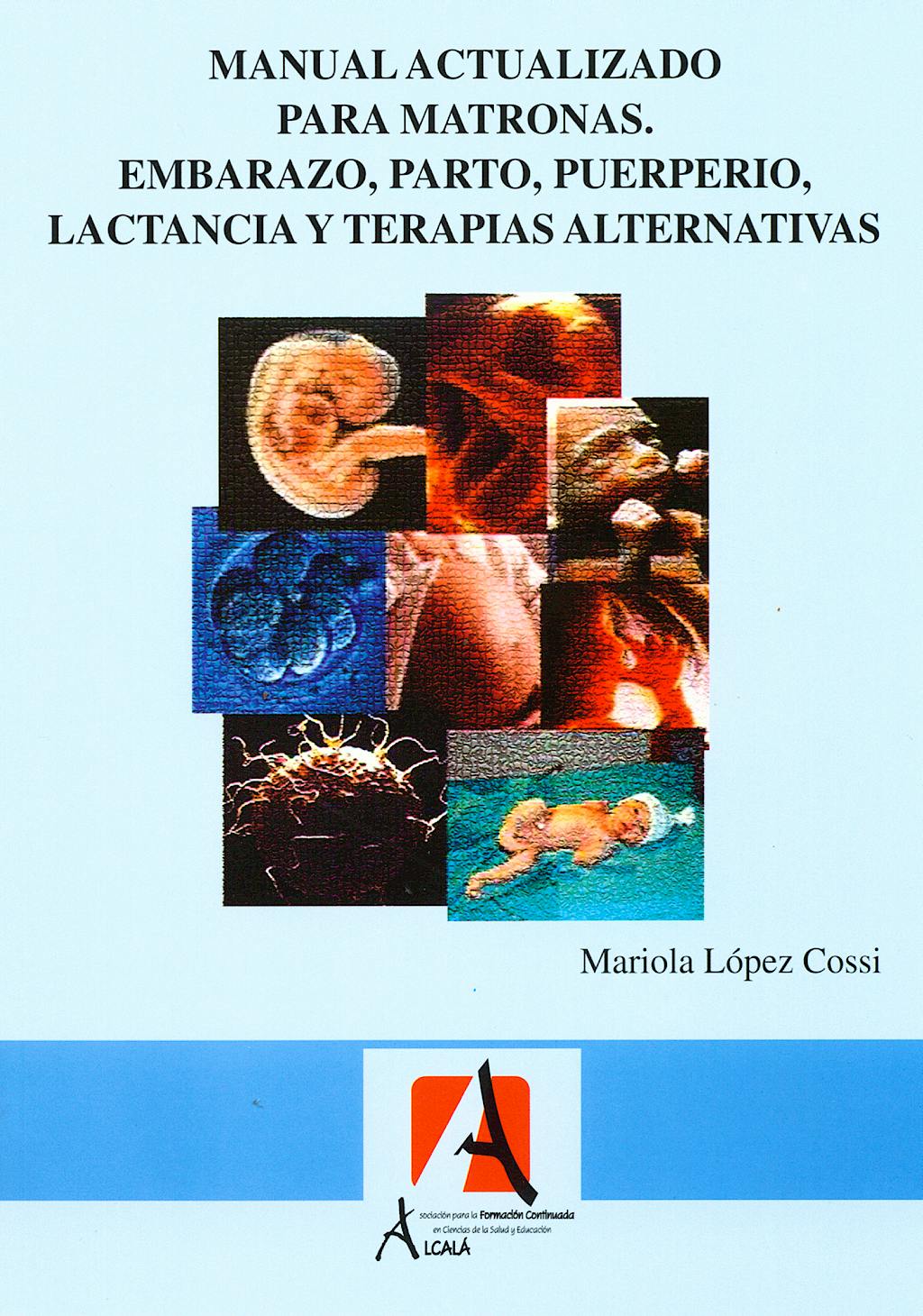 Portada del libro 9788496224100 Manual Actualizado para Matronas. Embarazo, Parto, Puerperio, Lactancia y Terapias Alternativas