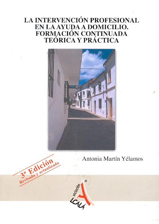 Portada del libro 9788496224889 La Intervencion Profesional en la Ayuda a Domicilio. Formacion Continuada Teorica y Practica