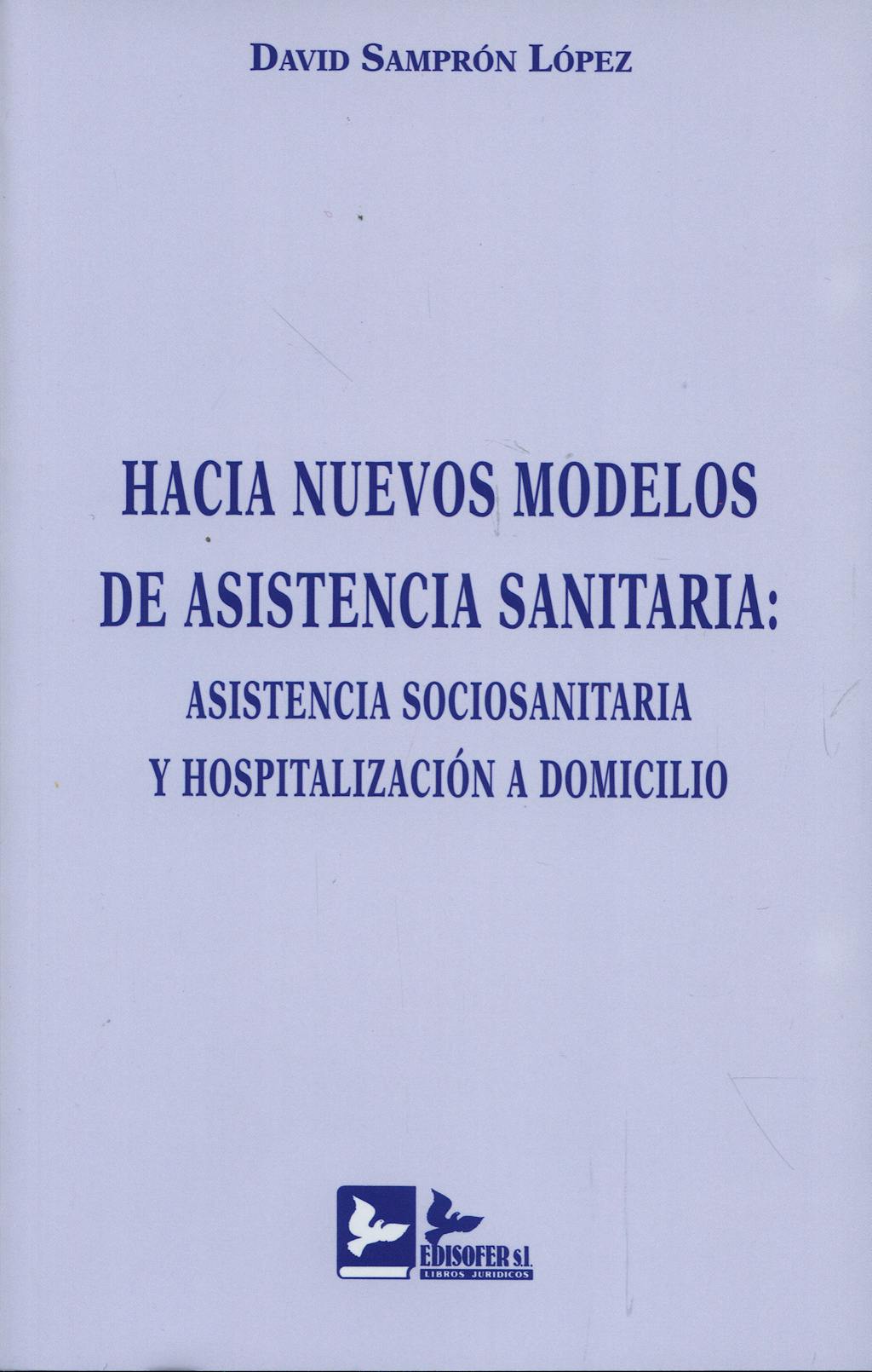 Portada del libro 9788496261815 Hacia Nuevos Modelos de Asistencia Sanitaria: Asistencia Sociosanitaria y Hospitalización a Domicilio