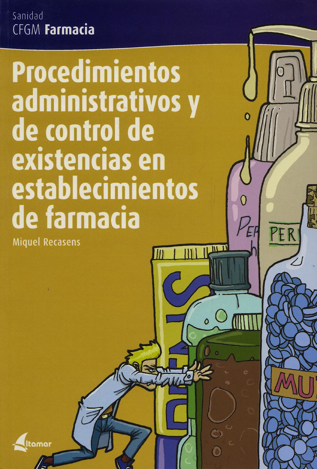 Portada del libro 9788496334267 Procedimientos Administrativos y de Control de Existencias en Establecimientos de Farmacia (Ciclo Formativo de Grado Medio Farmacia)