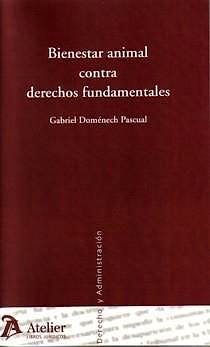 Portada del libro 9788496354012 Bienestar Animal contra Derechos Fundamentales