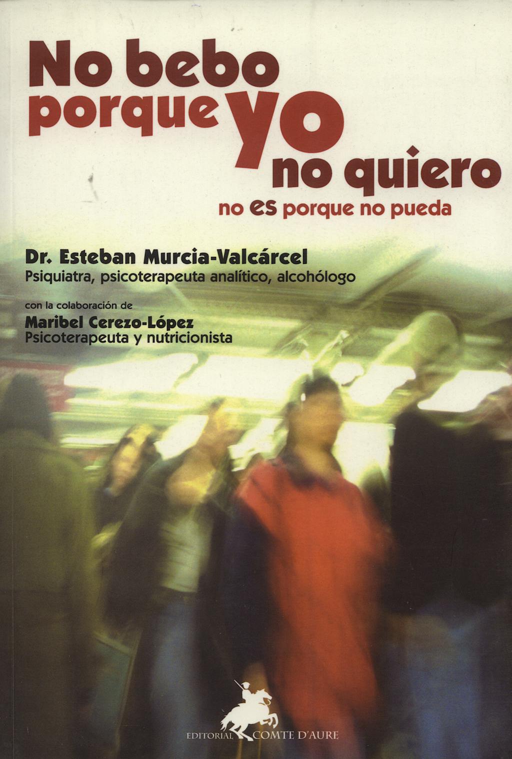 Portada del libro 9788496393196 No Bebo porque Yo no Quiero, no es porque no Pueda