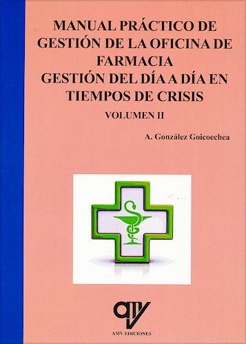 Portada del libro 9788496709850 Manual Práctico de Gestión de la Oficina de Farmacia. Gestión del Día a Día en Tiempos de Crisis, Vol. II