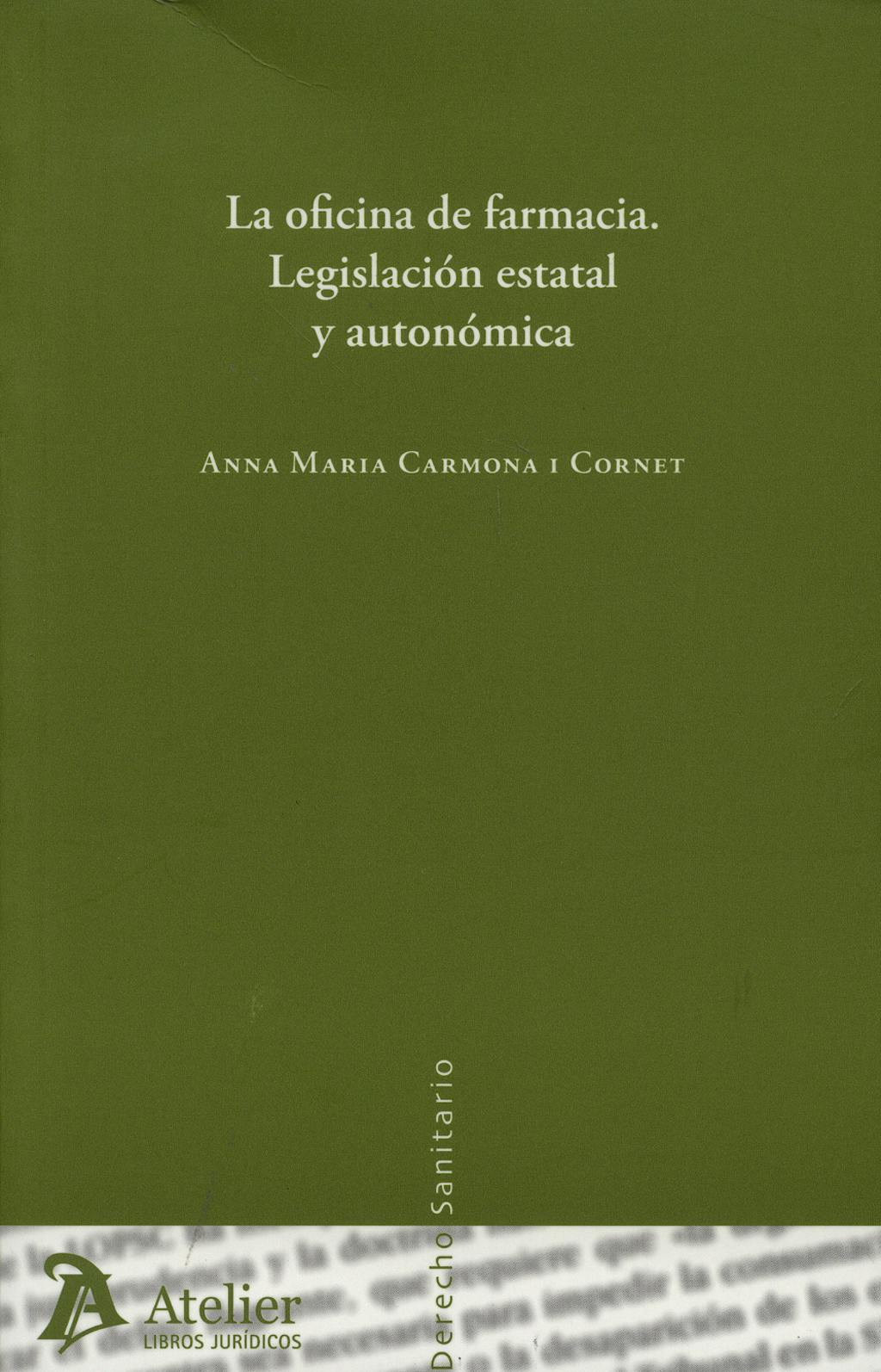 Portada del libro 9788496758285 La Oficina de Farmacia. Legislacion Estatal y Autonomica